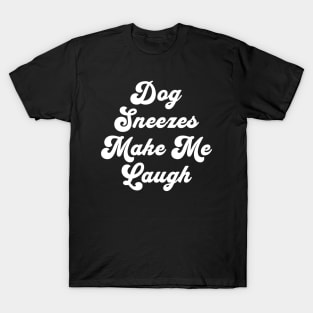 Dog Sneezes Make Me Laugh T-Shirt